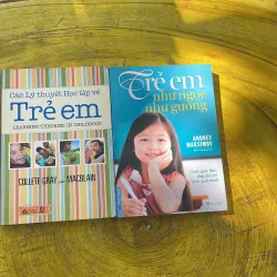 COMBO TRẺ EM NHƯ NGỌC NHƯ GƯƠNG & CÁC LÝ THUYẾT HỌC TẬP VỀ TRẺ EM