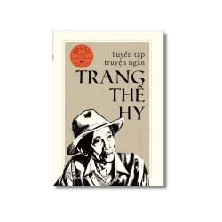 Tuyển tập truyện ngắn Trang Thế Hy (Bìa cứng) - Trang Thế Hy