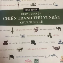 100 câu chuyện chiến tranh thú vị nhất chưa từng kể