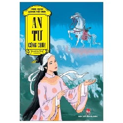 Tranh Truyện Lịch Sử Việt Nam - An Tư Công Chúa - Nguyễn Huy Thắng, Lê Minh Hải