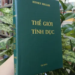 THẾ GIỚI TÍNH DỤC - HENRY MILLER (Người dịch: Hoài Lãng Tử) 758461