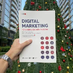 DIGITAL MARKETING - Từ Chiến Lược Đến Thực Thi - Nhiều tác giả - MARKETING KINH DOANH 596795