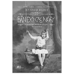 Trại Trẻ Đặc Biệt Của Cô Peregrine - Tập 4: Bản Đồ Các Ngày - Ransom Riggs