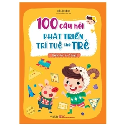 100 Câu Hỏi Phát Triển Trí Tuệ Cho Trẻ - Dành Cho Trẻ 3 Tuổi - Hồ Lô Đệ Đệ 285738