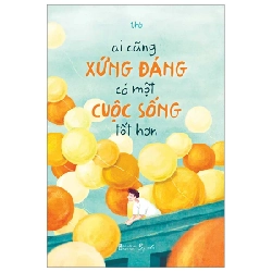 Ai Cũng Xứng Đáng Có Một Cuộc Sống Tốt Hơn - T.Hờ 281083