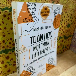 Toán Học Một Thiên Tiểu Thuyết - Mickael Launay