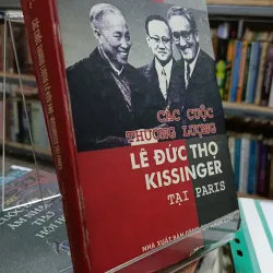 CÁC CUỘC THƯƠNG LƯỢNG LÊ ĐỨC THỌ KISSINGER TẠI PARIS - LƯU VĂN LỢI