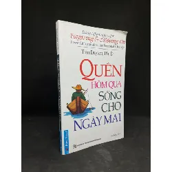 [Phiên Chợ Sách Cũ] Quên Hôm Qua Sống Cho Ngày Mai - Tian Dayton, Ph.D. 0901