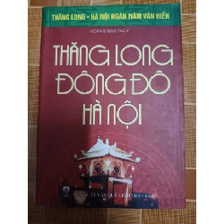Thăng Long Đông Đô Hà Nội - 2010 - 244 trang LỊCH SỬ - CHÍNH TRỊ - TRIẾT HỌC ANTQ1301