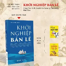Khởi Nghiệp Bán Lẻ - Bí Quyết Thành Công Và Giàu Có Bằng Những Cửa Hàng Đông Khách - Trần Thanh Phong - GIVER BOOKS - MARKETING KINH DOANH