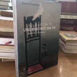 Hồi ức về cha tôi: Ưng Bình Thúc Giạ Thị