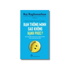 Bạn thông minh sao không hạnh phúc? - Raj Raghunathan
