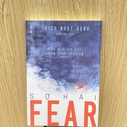 FEAR * Sợ Hãi | Hóa giải sợ hãi bằng Tình Thương * Thích Nhất Hạnh