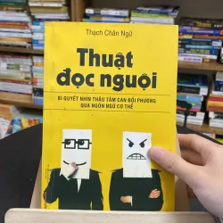 Bí quyết nhìn thấu tâm can đối phương qua ngôn ngữ cơ thể-tác giả Thạch Chân Ngữ