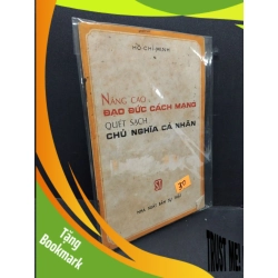 (TẶNG BOOKMARK) Nâng cao đạo đức cách mạng quét sạch chủ nghĩa cá nhân mới 60% bẩn bìa, ố vàng RBK2110 Hồ Chí Minh LỊCH SỬ - CHÍNH TRỊ - TRIẾT HỌC