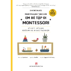 Em bé tập đi Montessori - Để con yêu trở thành người ham học hỏi và có trách nhiệm - Simone Davies