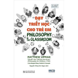 DẠY TRIẾT HỌC CHO TRẺ EM – Matthew Lipman. 