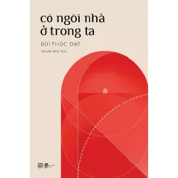 [Sách Cũ SCGR] Có Ngôi Nhà Ở Trong Ta Bùi Thúc Đạt - PhanBooks VĂN HỌC
