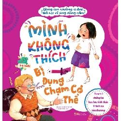 Cùng con trưởng thành - Mình không thích bị đụng chạm cơ thể - Bài học về sự dũng cảm - Dạy trẻ chống lại bạo lực tinh thần - Tránh xa tổn thương - - LINHLANBOOKS - Sách Mẹ và bé
