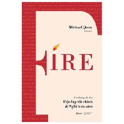 FIRE - Con Đường Dẫn Đến Độc Lập Tài Chính & Nghỉ Hưu Sớm - Michael Quan 190971