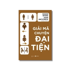 Giải mã chuyện đại tiện - Susan Wong ; John Rietcheck