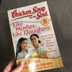 Chicken Soup for the Soul - Like mother, like daughter (Sách đẹp như mới)