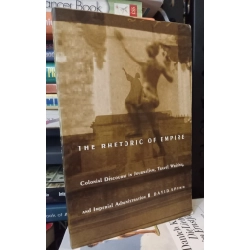 The Rhetoric Of Empire: Colonial Discourse in Journalism, Travel Writing, and Imperial Administration - David Spurr