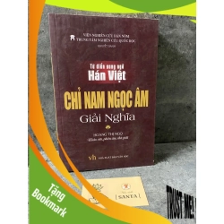 (TẶNG BOOKMARK) Từ điển song ngữ Hán Việt chỉ nam ngọc âm giải nghĩa- Hoàng Thị Ngọc- Trung tâm nghiên cứu Quốc Học- sách lưu kho,giấy xốp có ố Sách văn học RBK0302
