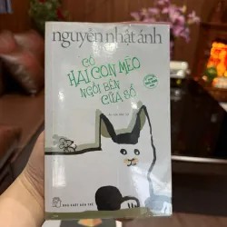 Có Hai Con Mèo Ngồi Bên Cửa Sổ – Nguyễn Nhật Ánh | Truyện dài nhẹ nhàng, sâu lắng 977772