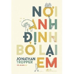 Nơi Anh Định Bỏ Lại Em - Jonathan Tropper 137013