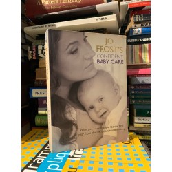 CONFIDENT BABY CARE: What You Need to Know for the First Year form the UK's Most Trusted Nanny - Jo Frost