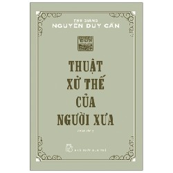 Thuật Xử Thế Của Người Xưa - Thu Giang Nguyễn Duy Cần 139804