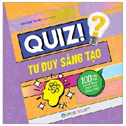 Quiz! Tư Duy Sáng Tạo - 100 Câu Hỏi Đánh Thức Thiên Tài Trong Bạn - Einstein Books 288888