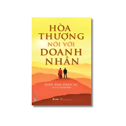 Hòa thượng nói với doanh nhân - Diệu Hoa Pháp Sư