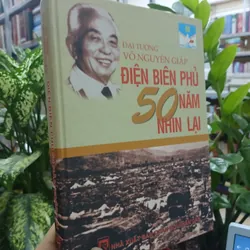 ĐIỆN BIÊN PHỦ 50 NĂM NHÌN LẠI - ĐẠI TƯỚNG VÕ NGUYÊN GIÁP 