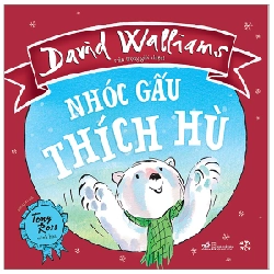 Nhóc Gấu Thích Hù - David Walliams, Tony Ross (Mới 100%) Truyện thiếu nhi, Nhã Nam - SÁCH ĐẠI HỌC