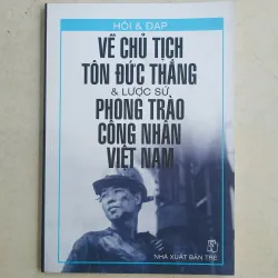 Hỏi & Đáp về Chủ tịch Tôn Đức Thắng & Lược sử phong trào công nhân Việt Nam🌻 703914