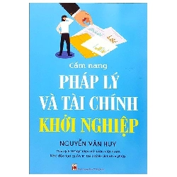 Cẩm nang pháp lý và tài chính khởi nghiệp - Nguyễn Văn Huy - 2020 - KINH TẾ - PHÁP LUẬT - KHOA HỌC - VĂN HÓA XH