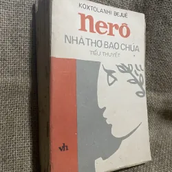 Nero nhà thơ bạo chúa -Dezső Kosztolasnyi; gần 400 trang 