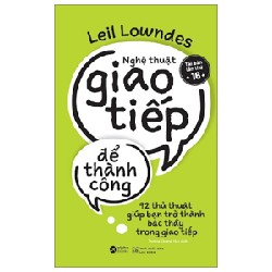 Nghệ Thuật Giao Tiếp Để Thành Công - Leil Lowndes 137973