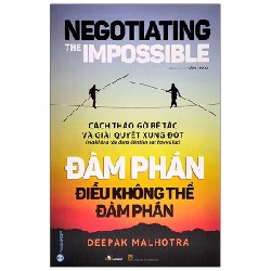 Đàm Phán Điều Không Thể Đàm Phán - Deepak Malhotra 160504