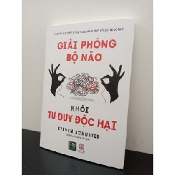 Giải Phóng Bộ Não Khỏi Tư Duy Độc Hại - Steven Schuster New 100% ASB2703