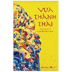 Vua Thành Thái - Tiểu Thuyết Lịch Sử - Nguyễn Hữu Nam 403857