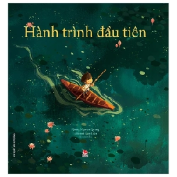 Hành Trình Đầu Tiên - Phùng Nguyên Quang, Huỳnh Kim Liên (Mới 100%) Truyện thiếu nhi, NXB Kim Đồng - SÁCH ĐẠI HỌC