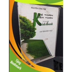 (TẶNG BOOKMARK) Kế toán - kiểm toán trong kinh doanh mới 70% ố vàng rách bìa 2014 RBK1710 Nguyễn Công Tâm GIÁO TRÌNH, CHUYÊN MÔN