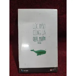 [Sách Cũ SCGR] Lúc nào cũng là quá muộn mới 100%