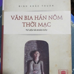 VĂN BIA HÁN NÔM THỜI MẠC - Tư liệu và Khảo Cứu