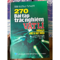 270 Bài Tập Trắc Nghiệm Vật Lí (Quang Lí Và Vật Lí Hạt Nhân) - Trương Thọ Lương, Nguyễn Hùng Mãnh, Trương Thị Kim Hồng, Trần Tấn Minh 2007 Tham khảo - luyện thi VAVO-AK2ST1