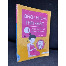 [Phiên Chợ Sách Cũ] Bách Khoa Thai Giáo Tập 1: Giáo Dục Thai Nhi Và Sinh Con Ưu Việt, 2012 - Vương Kỳ H1604-SBM-1 Blogmeo160426
