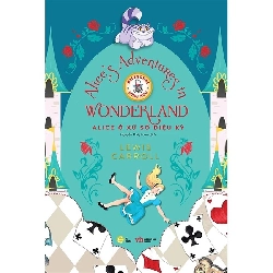 Alice ở xử sở diệu kỳ_Alice's Adventures in Wonderland song ngữ Việt - Anh [TSTK]